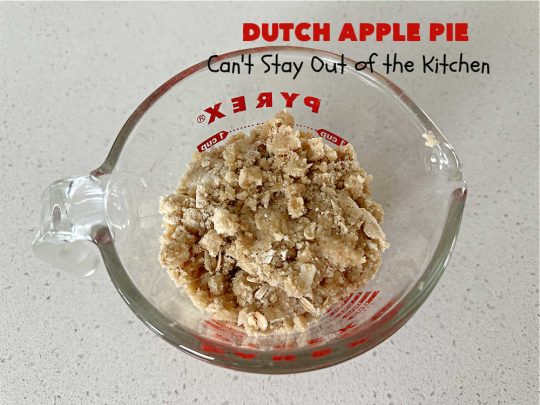 Dutch Apple Pie | Can't Stay Out of the Kitchen | This delicious #ApplePie #recipe is not like traditional #apple #pie with a #HomemadePieCrust. This one uses a crust made with #oatmeal & #BrownSugar. Instead of #cinnamon, this #dessert is flavored with #VanillaExtract. It is sort of the "LazyDay's" way of making #ApplePie! So mouthwatering & delicious & terrific for #holiday or company dinners. #Dutch #DutchApplePie