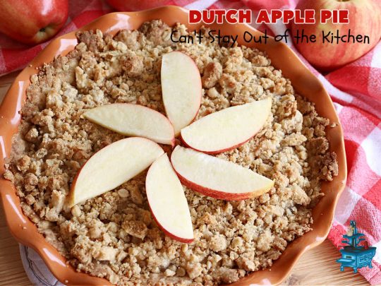 Dutch Apple Pie | Can't Stay Out of the Kitchen | This delicious #ApplePie #recipe is not like traditional #apple #pie with a #HomemadePieCrust. This one uses a crust made with #oatmeal & #BrownSugar. Instead of #cinnamon, this #dessert is flavored with #VanillaExtract. It is sort of the "LazyDay's" way of making #ApplePie! So mouthwatering & delicious & terrific for #holiday or company dinners. #Dutch #DutchApplePie