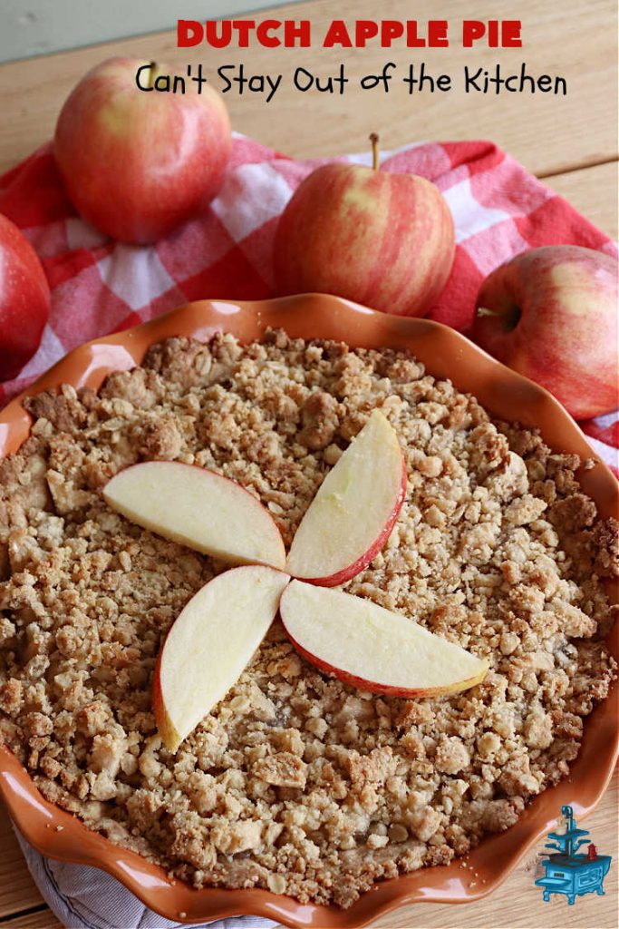 Dutch Apple Pie | Can't Stay Out of the Kitchen | This delicious #ApplePie #recipe is not like traditional #apple #pie with a #HomemadePieCrust. This one uses a crust made with #oatmeal & #BrownSugar. Instead of #cinnamon, this #dessert is flavored with #VanillaExtract. It is sort of the "LazyDay's" way of making #ApplePie! So mouthwatering & delicious & terrific for #holiday or company dinners. #Dutch #DutchApplePie