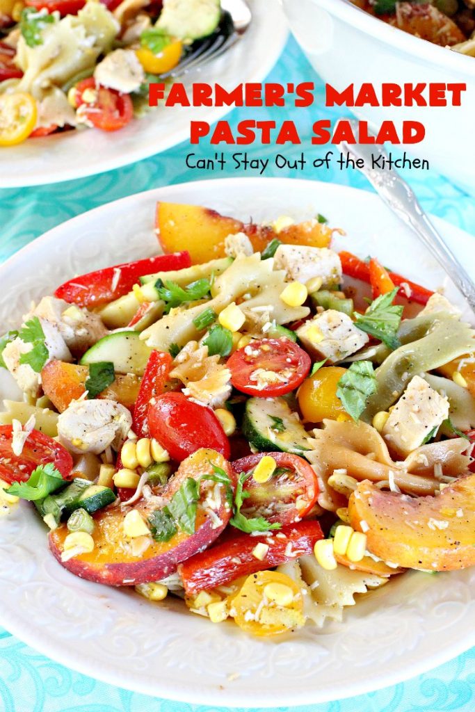Farmer's Market Pasta Salad | Can't Stay Out of the Kitchen | this amazing #pasta #salad includes #chicken, #peaches, fresh #corn, #tomatoes and bow-tie #pasta. It's topped with a wonderful homemade #vinaigrette. One of the best salads we've ever eaten!