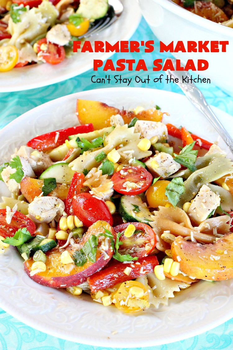 Farmer's Market Pasta Salad | Can't Stay Out of the Kitchen | this amazing #pasta #salad includes #chicken, #peaches, fresh #corn, #tomatoes and bow-tie #pasta. It's topped with a wonderful homemade #vinaigrette. One of the best salads we've ever eaten!