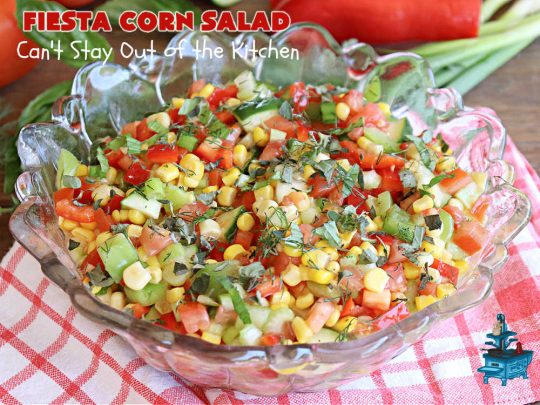 Fiesta Corn Salad | Can't Stay Out of the Kitchen | Enjoy this zesty #CornSalad for any #potluck, #BackyardBarbecue or when #grilling out with friends. It includes canned #corn, #tomatoes, #cucumber, #celery #BellPeppers & #Wishbone #LowFatItalianDressing. It's an easy-peasy #GlutenFree, #vegan #recipe that's terrific for hot, #summer days. #TexMex #salad #SideDish #FiestaCornSalad