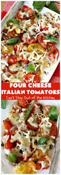 Four Cheese Italian Tomatoes – Can't Stay Out of the Kitchen