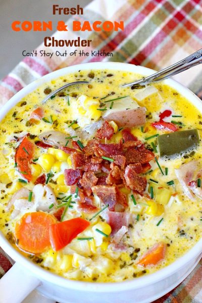 Fresh Corn and Bacon Chowder | Can't Stay Out of the Kitchen | delicious #soup is a great way to use fresh #corn-on-the-cob. It's filled with #veggies, #bacon & herbs & so delicious you'll keep coming back for more! #glutenfree