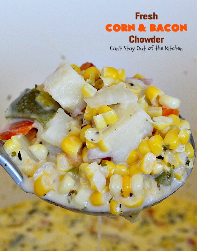 Fresh Corn and Bacon Chowder | Can't Stay Out of the Kitchen | delicious #soup is a great way to use fresh #corn-on-the-cob. It's filled with #veggies, #bacon & herbs & so delicious you'll keep coming back for more! #glutenfree