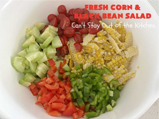 Fresh Corn and Black Bean Salad | Can't Stay Out of the Kitchen | this fantastic #CornSalad #recipe is chocked full of fresh #veggies. It has a simple #OliveOil & #BalsamicVinegar #SaladDressing. This sensational #salad is a real winner & perfect for #summer #potlucks, #picnics, #FamilyReunions or #BackyardBarbecues. #Healthy, #LowCalorie & #GlutenFree. #corn #BlackBeans #tomatoes, #cucumber #BellPeppers #avocados #FetaCheese #FreshCornAndBlackBeanSalad