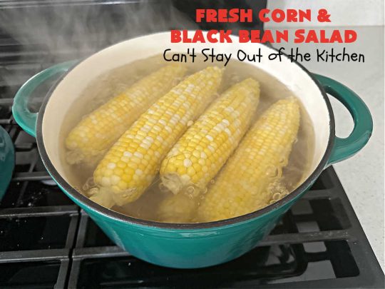 Fresh Corn and Black Bean Salad | Can't Stay Out of the Kitchen | this fantastic #CornSalad #recipe is chocked full of fresh #veggies. It has a simple #OliveOil & #BalsamicVinegar #SaladDressing. This sensational #salad is a real winner & perfect for #summer #potlucks, #picnics, #FamilyReunions or #BackyardBarbecues. #Healthy, #LowCalorie & #GlutenFree. #corn #BlackBeans #tomatoes, #cucumber #BellPeppers #avocados #FetaCheese #FreshCornAndBlackBeanSalad