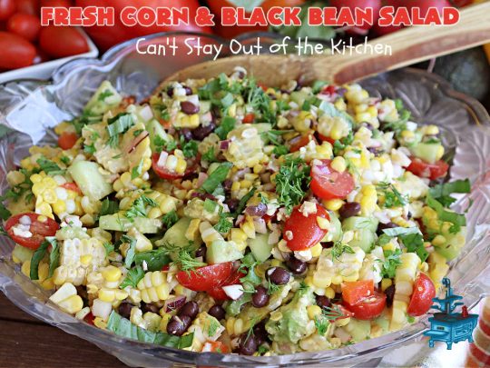Fresh Corn and Black Bean Salad | Can't Stay Out of the Kitchen | this fantastic #CornSalad #recipe is chocked full of fresh #veggies. It has a simple #OliveOil & #BalsamicVinegar #SaladDressing. This sensational #salad is a real winner & perfect for #summer #potlucks, #picnics, #FamilyReunions or #BackyardBarbecues. #Healthy, #LowCalorie & #GlutenFree. #corn #BlackBeans #tomatoes, #cucumber #BellPeppers #avocados #FetaCheese #FreshCornAndBlackBeanSalad