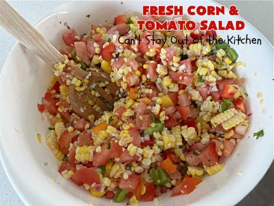 Fresh Corn and Tomato Salad | Can't Stay Out of the Kitchen | this is a delightful #summer #salad #recipe using fresh #CornOnTheCob, #tomatoes & #BellPeppers. The homemade #SaladDressing is easy to whip up and seasons the #salad perfectly. Excellent option for #picnics, #BackyardBarbecues, #FamilyReunions or #potlucks since it can be made in advance. #vegan #GlutenFree #basil #CornSalad #parsley #FreshCornAndTomatoSalad
