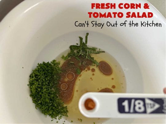 Fresh Corn and Tomato Salad | Can't Stay Out of the Kitchen | this is a delightful #summer #salad #recipe using fresh #CornOnTheCob, #tomatoes & #BellPeppers. The homemade #SaladDressing is easy to whip up and seasons the #salad perfectly. Excellent option for #picnics, #BackyardBarbecues, #FamilyReunions or #potlucks since it can be made in advance. #vegan #GlutenFree #basil #CornSalad #parsley #FreshCornAndTomatoSalad