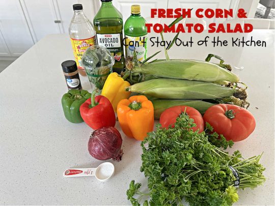 Fresh Corn and Tomato Salad | Can't Stay Out of the Kitchen | this is a delightful #summer #salad #recipe using fresh #CornOnTheCob, #tomatoes & #BellPeppers. The homemade #SaladDressing is easy to whip up and seasons the #salad perfectly. Excellent option for #picnics, #BackyardBarbecues, #FamilyReunions or #potlucks since it can be made in advance. #vegan #GlutenFree #basil #CornSalad #parsley #FreshCornAndTomatoSalad