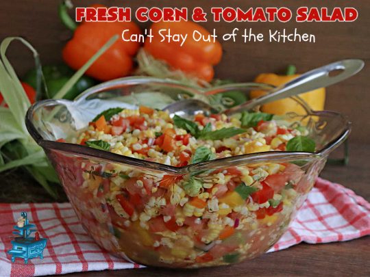 Fresh Corn and Tomato Salad | Can't Stay Out of the Kitchen | this is a delightful #summer #salad #recipe using fresh #CornOnTheCob, #tomatoes & #BellPeppers. The homemade #SaladDressing is easy to whip up and seasons the #salad perfectly. Excellent option for #picnics, #BackyardBarbecues, #FamilyReunions or #potlucks since it can be made in advance. #vegan #GlutenFree #basil #CornSalad #parsley #FreshCornAndTomatoSalad