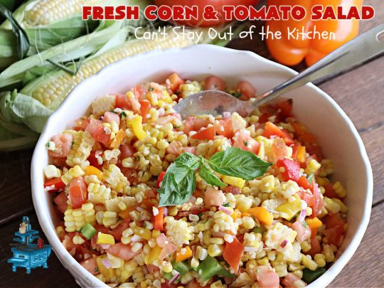 Fresh Corn and Tomato Salad | Can't Stay Out of the Kitchen | this is a delightful #summer #salad #recipe using fresh #CornOnTheCob, #tomatoes & #BellPeppers. The homemade #SaladDressing is easy to whip up and seasons the #salad perfectly. Excellent option for #picnics, #BackyardBarbecues, #FamilyReunions or #potlucks since it can be made in advance. #vegan #GlutenFree #basil #CornSalad #parsley #FreshCornAndTomatoSalad