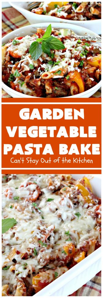 Garden Vegetable Pasta Bake – Can't Stay Out of the Kitchen