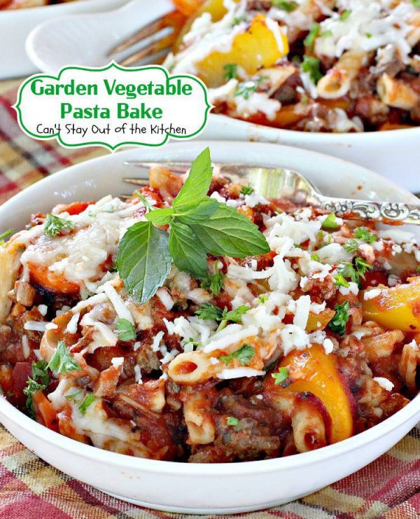 Garden Vegetable Pasta Bake - Can't Stay Out of the Kitchen