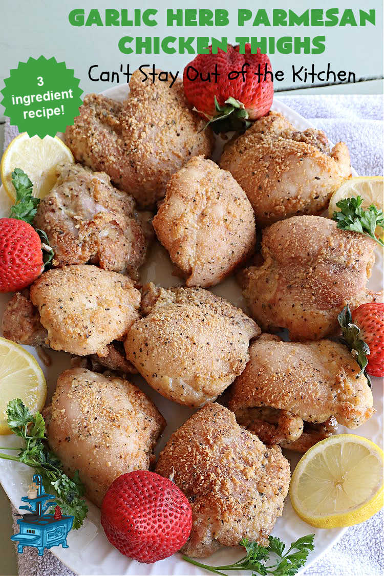 Garlic Herb Parmesan Chicken Thighs | Can't Stay Out of the Kitchen | this incredibly easy #recipe uses only 3 ingredients! It's perfect for weeknight dinners when you're short on time. So easy to make & so delectable to the taste buds! Great for company dinners too! #chicken #ChickenThighs #ParmesanCheese #GarlicHerbParmesanChickenThighs