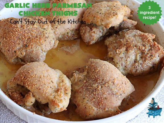Garlic Herb Parmesan Chicken Thighs | Can't Stay Out of the Kitchen | this incredibly easy #recipe uses only 3 ingredients! It's perfect for weeknight dinners when you're short on time. So easy to make & so delectable to the taste buds! Great for company dinners too! #chicken #ChickenThighs #ParmesanCheese #GarlicHerbParmesanChickenThighs