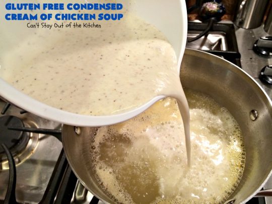 Gluten Free Condensed Cream of Chicken Soup | Can't Stay Out of the Kitchen | this is an excellent #recipe as a substitute for canned condensed #CreamOfChickenSoup. This incredibly easy #soup took only about 10 minutes to whip up! #GlutenFree #GlutenFreeCondensedCreamOfChickenSoup
