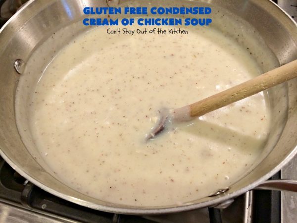 Gluten Free Condensed Cream Of Chicken Soup – Can't Stay Out Of The Kitchen