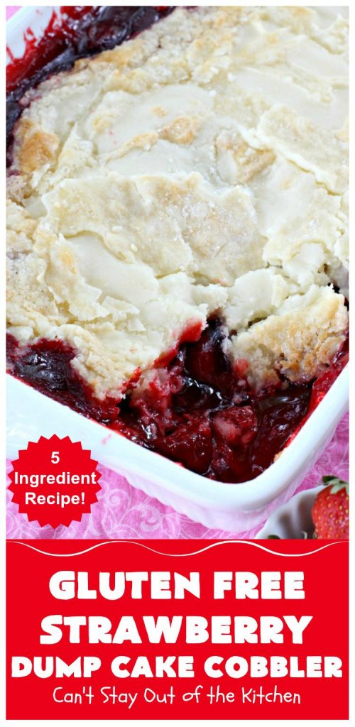 Gluten Free Strawberry Dump Cake Cobbler | Can't Stay Out of the Kitchen | easy & delicious 5-ingredient #dessert #recipe. Terrific #DumpCake for company or #holidays. #GlutenFree #cobbler #StrawberryPieFilling #GlutenFreeStrawberryDumpCakeCobbler #StrawberryCobbler #StrawberryDumpCake