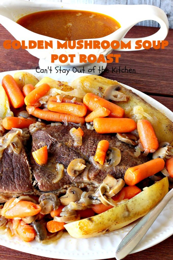 Golden Mushroom Soup Pot Roast | Can't Stay Out of the Kitchen | this #PotRoast #recipe has always been a family favorite. It uses a can of #CampbellsGoldenMushroomSoup which exponentially amps up the flavors & makes this a comfort food entree everyone loves. #beef #BeefPotRoast #potatoes #carrots #GoldenMushroomSoup #GoldenMushroomSoupPotRoast
