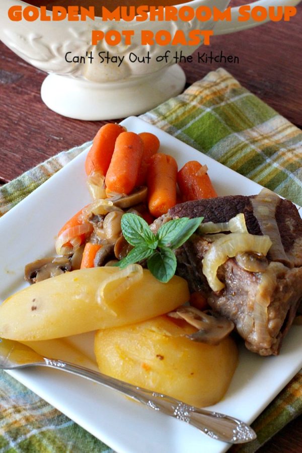 Golden Mushroom Soup Pot Roast Can T Stay Out Of The Kitchen