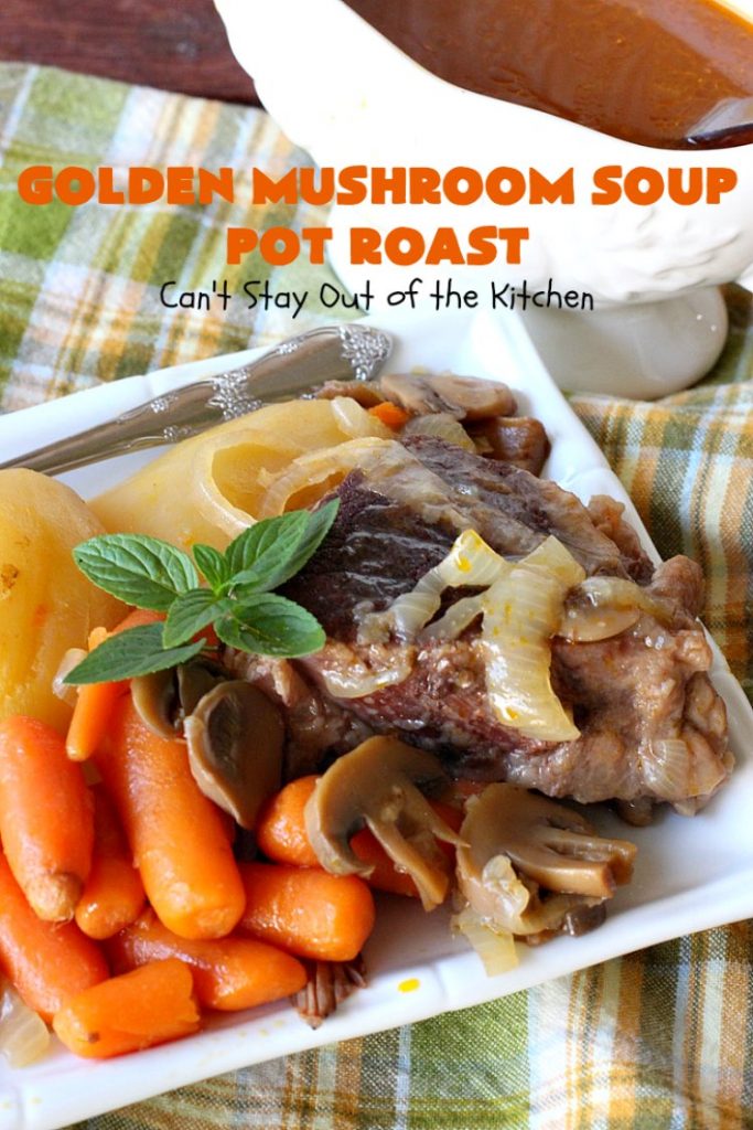 Golden Mushroom Soup Pot Roast | Can't Stay Out of the Kitchen | this #PotRoast #recipe has always been a family favorite. It uses a can of #CampbellsGoldenMushroomSoup which exponentially amps up the flavors & makes this a comfort food entree everyone loves. #beef #BeefPotRoast #potatoes #carrots #GoldenMushroomSoup #GoldenMushroomSoupPotRoast