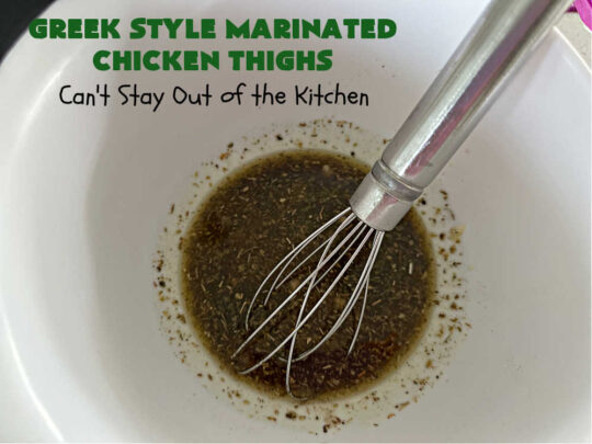 Greek Style Marinated Chicken Thighs | Can't Stay Out of the Kitchen | this incredibly easy #marinade can be whipped up in about 5 minutes. Refrigerate the #chicken overnight & then toss on the #grill. This delicious #GreekStyle #recipe is lick-chomping good! Terrific for #BackyardBarbecues or #grilling out with friends. #GlutenFree #chicken #Greek #ChickenThighs #GreekStyleMarinatedChickenThighs