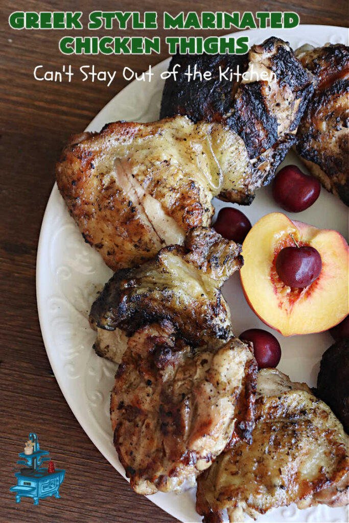 Greek Style Marinated Chicken Thighs | Can't Stay Out of the Kitchen | this incredibly easy #marinade can be whipped up in about 5 minutes. Refrigerate the #chicken overnight & then toss on the #grill. This delicious #GreekStyle #recipe is lick-chomping good! Terrific for #BackyardBarbecues or #grilling out with friends. #GlutenFree #chicken #Greek #ChickenThighs #GreekStyleMarinatedChickenThighs
