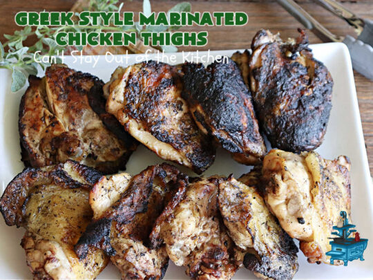 Greek Style Marinated Chicken Thighs | Can't Stay Out of the Kitchen | this incredibly easy #marinade can be whipped up in about 5 minutes. Refrigerate the #chicken overnight & then toss on the #grill. This delicious #GreekStyle #recipe is lick-chomping good! Terrific for #BackyardBarbecues or #grilling out with friends. #GlutenFree #chicken #Greek #ChickenThighs #GreekStyleMarinatedChickenThighs