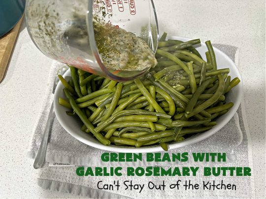 Green Beans with Garlic Rosemary Butter | Can't Stay Out of the Kitchen | this tasty & delicious #GreenBeans #SideDish is perfect to serve with any kind of meat, game or fish. With only a handful of ingredients needed, it can be whipped up for family dinners in about 30 minutes. It's also #healthy, #LowCalorie & #GlutenFree. Excellent dish for company or #holidays. #garlic #rosemary #parsley #GreenBeansWithGarlicRosemaryButter