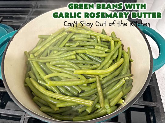 Green Beans with Garlic Rosemary Butter | Can't Stay Out of the Kitchen | this tasty & delicious #GreenBeans #SideDish is perfect to serve with any kind of meat, game or fish. With only a handful of ingredients needed, it can be whipped up for family dinners in about 30 minutes. It's also #healthy, #LowCalorie & #GlutenFree. Excellent dish for company or #holidays. #garlic #rosemary #parsley #GreenBeansWithGarlicRosemaryButterGreen Beans with Garlic Rosemary Butter | Can't Stay Out of the Kitchen | this tasty & delicious #GreenBeans #SideDish is perfect to serve with any kind of meat, game or fish. With only a handful of ingredients needed, it can be whipped up for family dinners in about 30 minutes. It's also #healthy, #LowCalorie & #GlutenFree. Excellent dish for company or #holidays. #garlic #rosemary #parsley #GreenBeansWithGarlicRosemaryButter