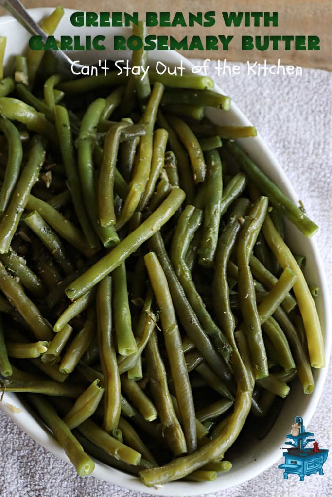 Green Beans with Garlic Rosemary Butter | Can't Stay Out of the Kitchen | this tasty & delicious #GreenBeans #SideDish is perfect to serve with any kind of meat, game or fish. With only a handful of ingredients needed, it can be whipped up for family dinners in about 30 minutes. It's also #healthy, #LowCalorie & #GlutenFree. Excellent dish for company or #holidays. #garlic #rosemary #parsley #GreenBeansWithGarlicRosemaryButter