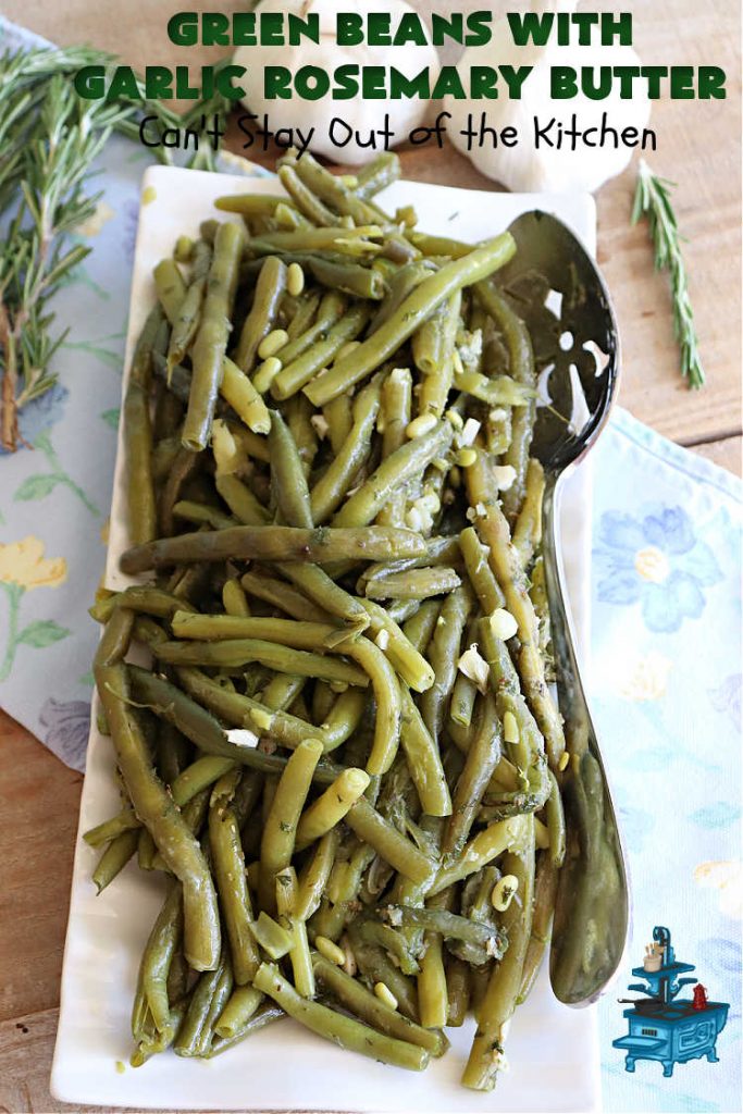 Green Beans with Garlic Rosemary Butter | Can't Stay Out of the Kitchen | this tasty & delicious #GreenBeans #SideDish is perfect to serve with any kind of meat, game or fish. With only a handful of ingredients needed, it can be whipped up for family dinners in about 30 minutes. It's also #healthy, #LowCalorie & #GlutenFree. Excellent dish for company or #holidays. #garlic #rosemary #parsley #GreenBeansWithGarlicRosemaryButter