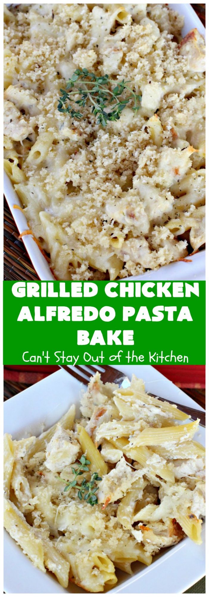 Grilled Chicken Alfredo Pasta Bake – Can't Stay Out of the Kitchen