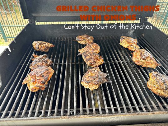 Grilled Chicken Thighs with Onions | Can't Stay Out of the Kitchen | this scrumptious #chicken entree is absolutely mouthwatering & irresistible. #VidaliaOnions are lightly seasoned and sautéed, then added on top of the #ChickenThighs before serving. Easy to make & so delicious. #GrilledChickenThighs #GlutenFree #healthy, #LowCalorie #GrilledChicken #GrilledChickenThighsWithOnions