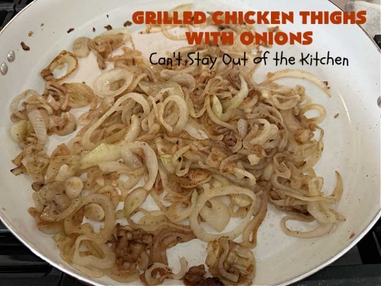 Grilled Chicken Thighs with Onions | Can't Stay Out of the Kitchen | this scrumptious #chicken entree is absolutely mouthwatering & irresistible. #VidaliaOnions are lightly seasoned and sautéed, then added on top of the #ChickenThighs before serving. Easy to make & so delicious. #GrilledChickenThighs #GlutenFree #healthy, #LowCalorie #GrilledChicken #GrilledChickenThighsWithOnions