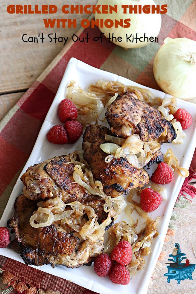 Grilled Chicken Thighs with Onions | Can't Stay Out of the Kitchen | this scrumptious #chicken entree is absolutely mouthwatering & irresistible. #VidaliaOnions are lightly seasoned and sautéed, then added on top of the #ChickenThighs before serving. Easy to make & so delicious. #GrilledChickenThighs #GlutenFree #healthy, #LowCalorie #GrilledChicken #GrilledChickenThighsWithOnions