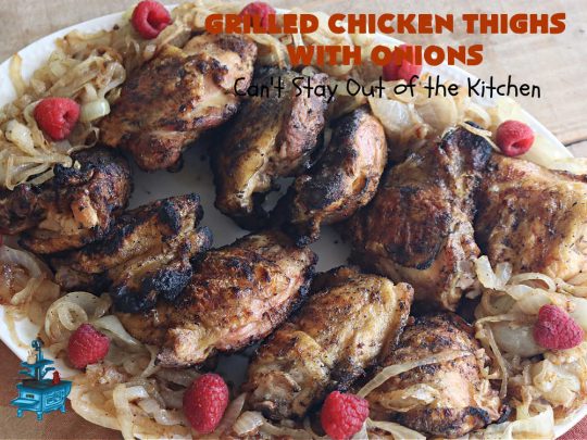 Grilled Chicken Thighs with Onions | Can't Stay Out of the Kitchen | this scrumptious #chicken entree is absolutely mouthwatering & irresistible. #VidaliaOnions are lightly seasoned and sautéed, then added on top of the #ChickenThighs before serving. Easy to make & so delicious. #GrilledChickenThighs #GlutenFree #healthy, #LowCalorie #GrilledChicken #GrilledChickenThighsWithOnions