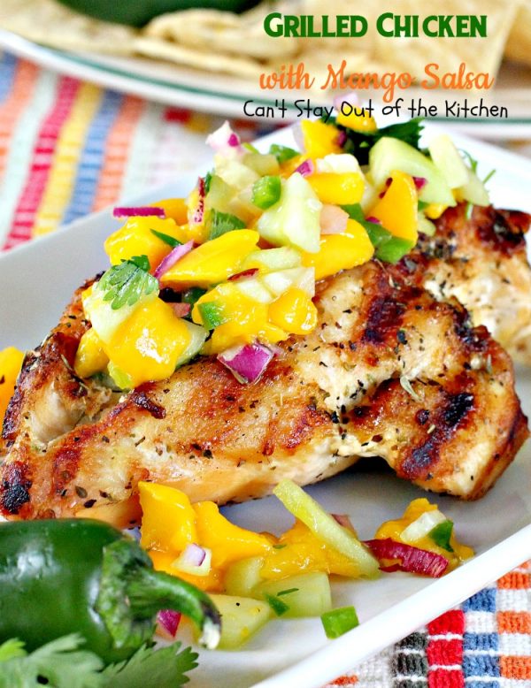 Grilled Chicken with Mango Salsa | Can't Stay Out of the Kitchen