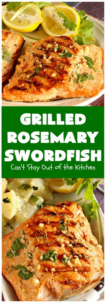 Grilled Rosemary Swordfish | Can't Stay Out of the KitchenGrilled Rosemary Swordfish | Can't Stay Out of the Kitchen