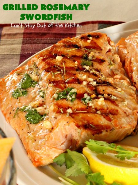 Grilled Rosemary Swordfish | Can't Stay Out of the Kitchen | this fantastic #Swordfish #recipe uses only a handful of ingredients but is absolutely sumptuous. It's a great way to eat #healthy but enjoy flavorful, tasty food at the same time. Terrific for weeknight dinners when you're short on time. #seafood #GlutenFree #fish #LowCalorie #GrilledRosemarySwordfish #CleanEating