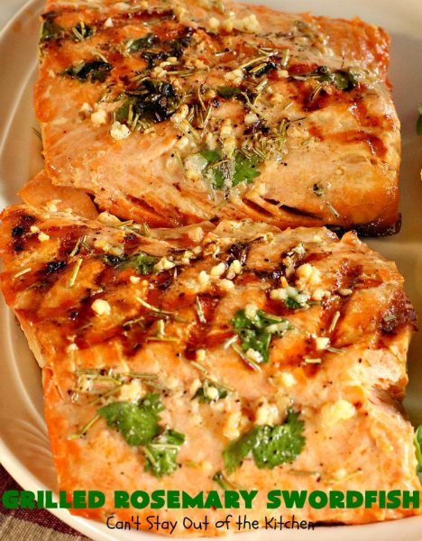 Grilled Rosemary Swordfish – Can't Stay Out of the Kitchen