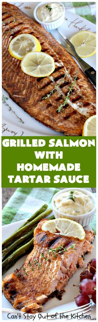 Grilled Salmon with Homemade Tartar Sauce | Can't Stay Out of the Kitchen