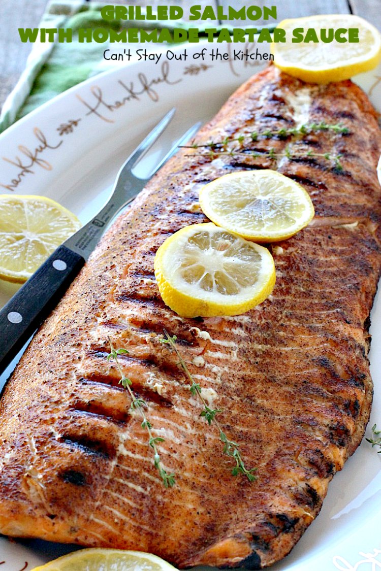 Grilled Salmon with Homemade Tartar Sauce – Can't Stay Out of the Kitchen
