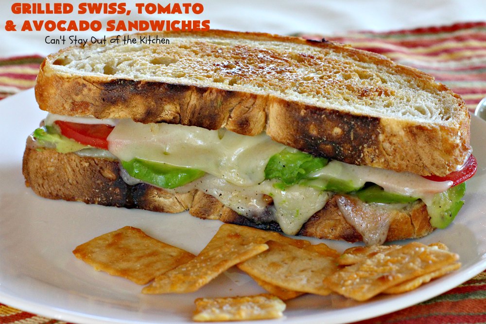 Grilled Swiss, Tomato And Avocado Sandwiches – Can't Stay Out Of The ...