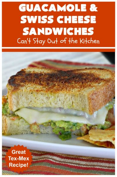 Guacamole and Swiss Cheese Sandwiches – Can't Stay Out of the Kitchen