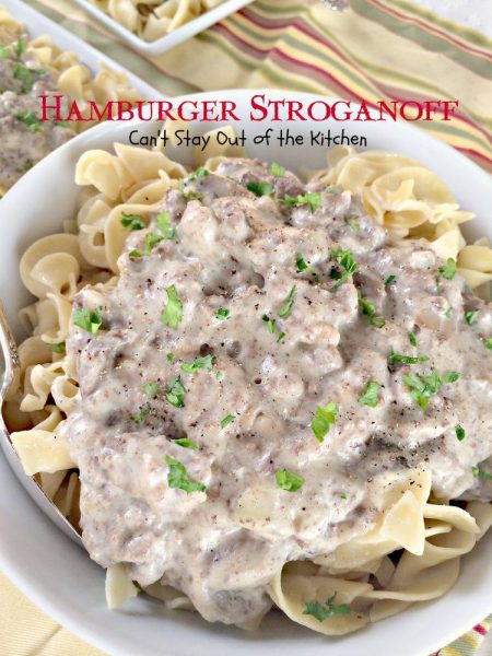 Hamburger Stroganoff | Can't Stay Out of the Kitchen | wonderful #kid-friendly #casserole with #groundbeef and #mushrooms in a rich, creamy sauce and served over #noodles. #pasta #stroganoff