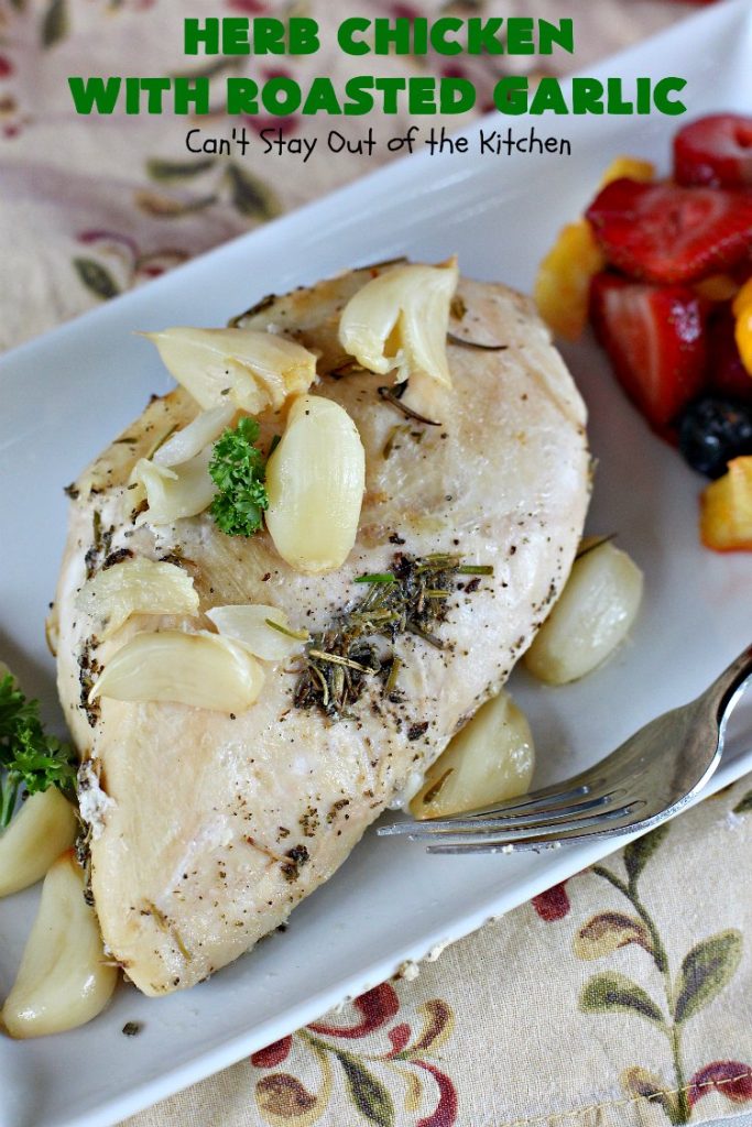 Herb Chicken with Roasted Garlic | Can't Stay Out of the Kitchen | this wonderful #chicken #maindish is so quick & easy, making it the perfect #recipe for week night suppers. #Healthy, #LowCalorie, #CleanEating & #glutenfree. #Garlic #GarlicChicken