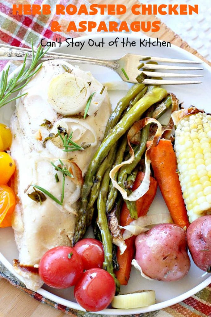 Herb Roasted Chicken and Asparagus | Can't Stay Out of the Kitchen | delicious one-dish #chicken entree with lots of #veggies including #asparagus, #potatoes, #carrots & #CornOnTheCob. It's cooked in a tasty vinaigrette that makes the dish pop with flavor. Great company dinner. #HerbRoastedChickenAndAsparagus